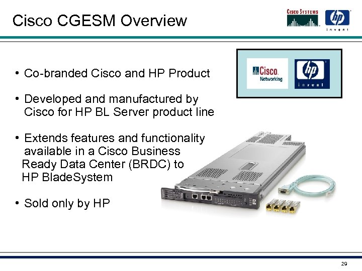 Cisco CGESM Overview • Co-branded Cisco and HP Product • Developed and manufactured by