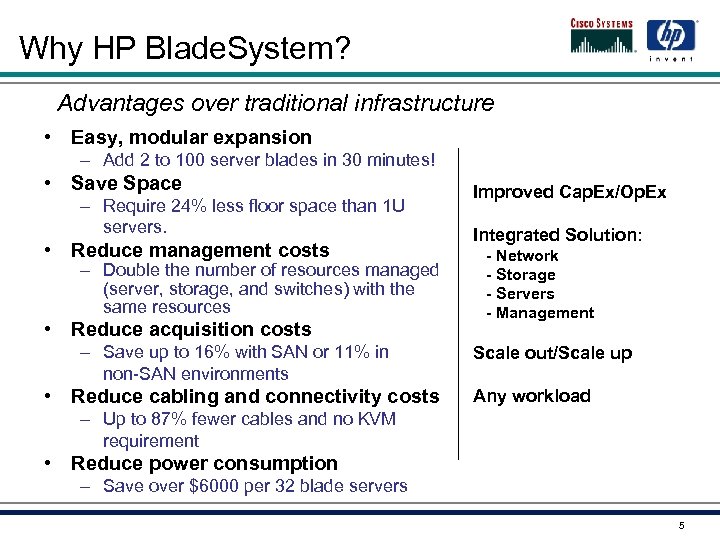 Why HP Blade. System? Advantages over traditional infrastructure • Easy, modular expansion – Add