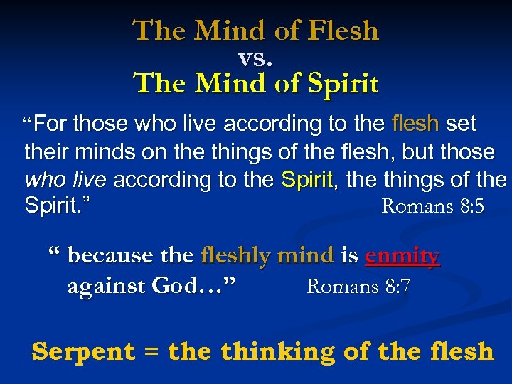 The Mind of Flesh vs. The Mind of Spirit “For those who live according