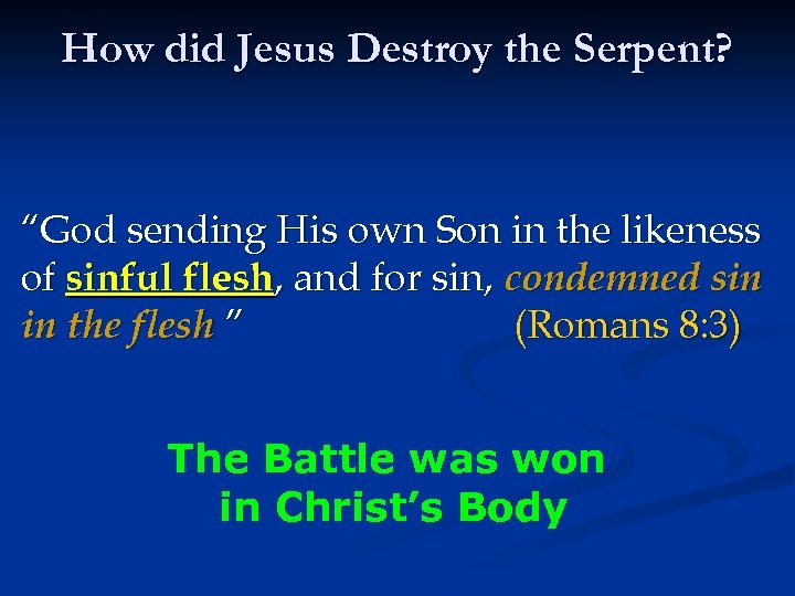 How did Jesus Destroy the Serpent? “God sending His own Son in the likeness