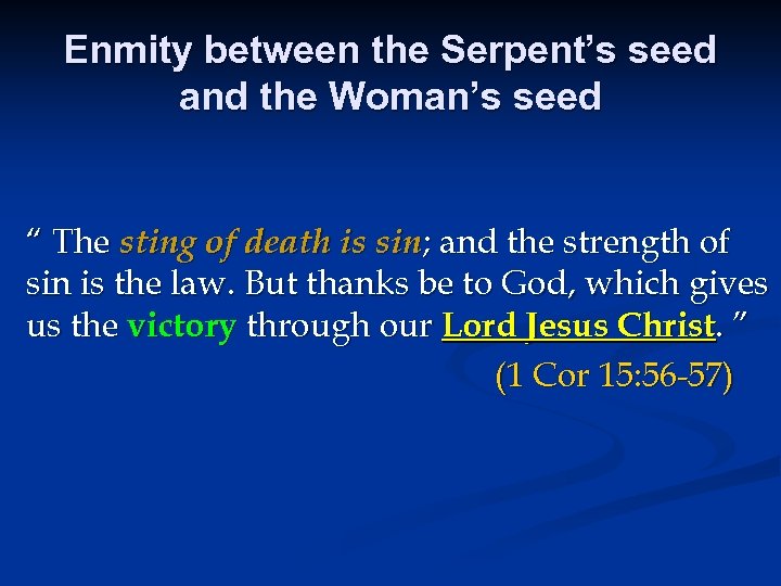 Enmity between the Serpent’s seed and the Woman’s seed “ The sting of death