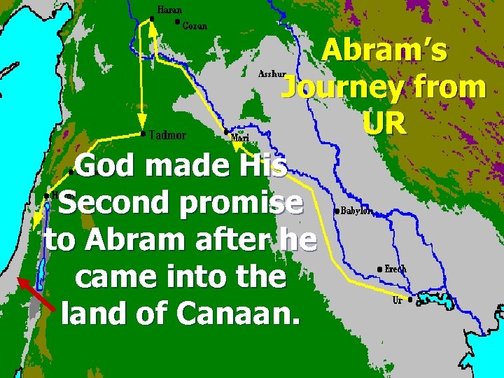 Abram’s Journey from UR God made His Second promise to Abram after he came