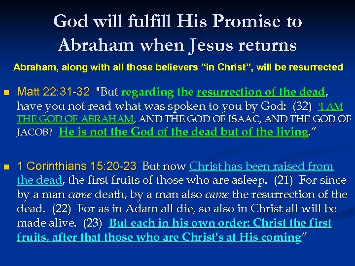 God will fulfill His Promise to Abraham when Jesus returns Abraham, along with all