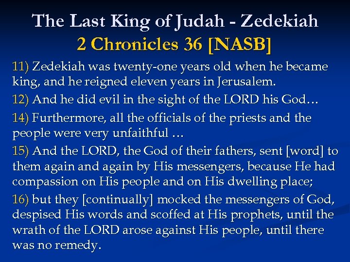 The Last King of Judah - Zedekiah 2 Chronicles 36 [NASB] 11) Zedekiah was