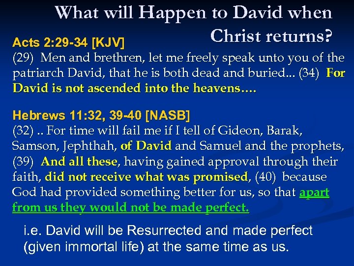 What will Happen to David when Christ returns? Acts 2: 29 -34 [KJV] (29)
