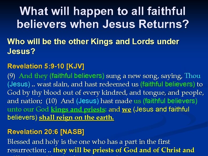 What will happen to all faithful believers when Jesus Returns? Who will be the