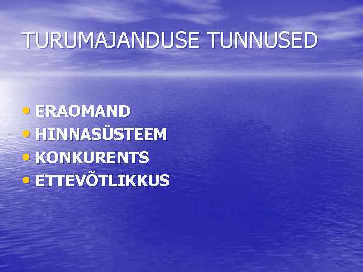 TURUMAJANDUSE TUNNUSED • ERAOMAND • HINNASÜSTEEM • KONKURENTS • ETTEVÕTLIKKUS 