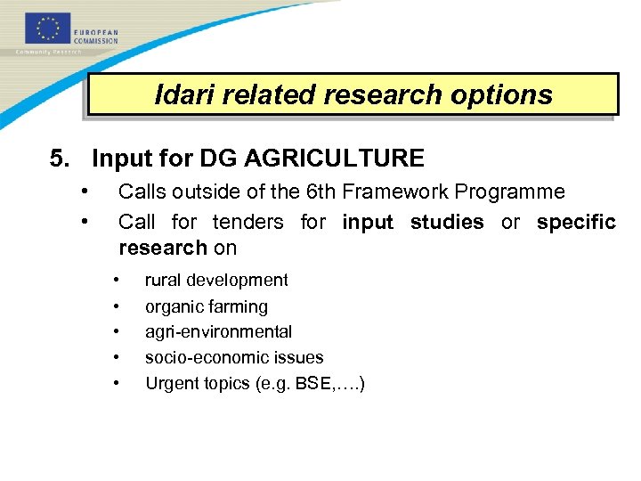 Idari related research options 5. Input for DG AGRICULTURE • • Calls outside of