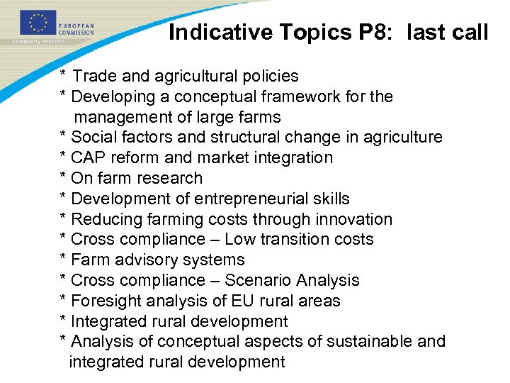 Indicative Topics P 8: last call * Trade and agricultural policies * Developing a