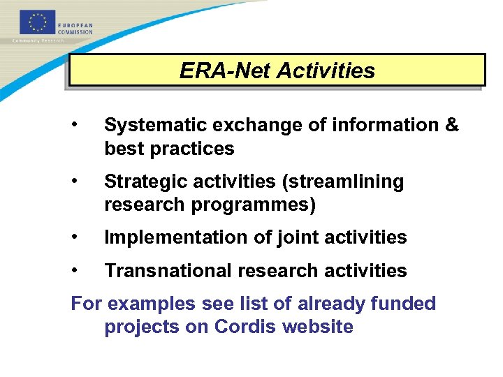 ERA-Net Activities • Systematic exchange of information & best practices • Strategic activities (streamlining