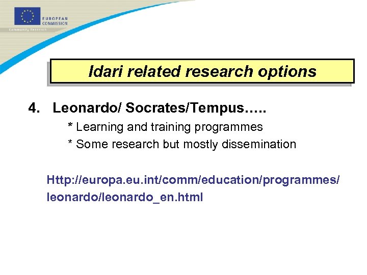 Idari related research options 4. Leonardo/ Socrates/Tempus…. . * Learning and training programmes *