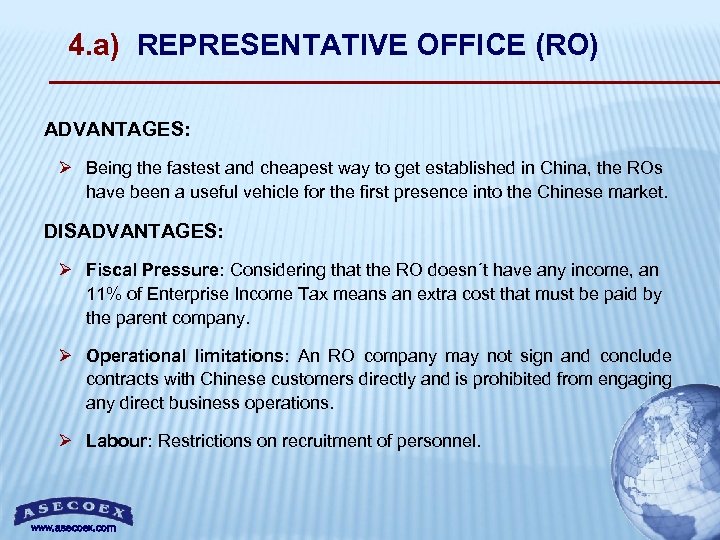 4. a) REPRESENTATIVE OFFICE (RO) ADVANTAGES: ADVANTAGES Ø Being the fastest and cheapest way