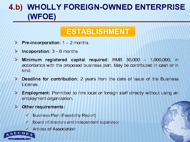 4. b) WHOLLY FOREIGN-OWNED ENTERPRISE (WFOE) ESTABLISHMENT Ø Pre-incorporation: 1 – 2 months Ø