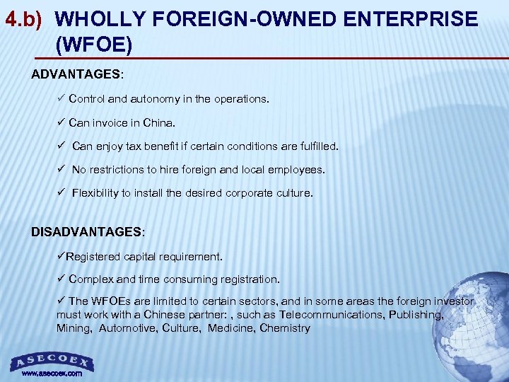 4. b) WHOLLY FOREIGN-OWNED ENTERPRISE (WFOE) ADVANTAGES: ADVANTAGES ü Control and autonomy in the