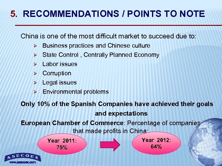 5. RECOMMENDATIONS / POINTS TO NOTE China is one of the most difficult market