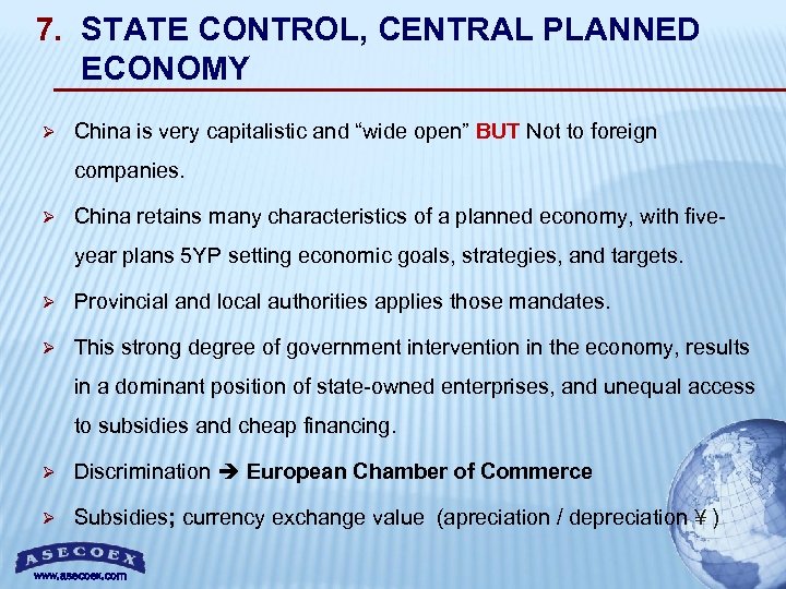 7. STATE CONTROL, CENTRAL PLANNED ECONOMY Ø China is very capitalistic and “wide open”