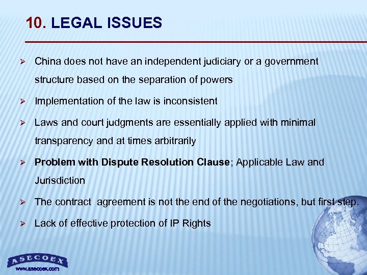 10. LEGAL ISSUES Ø China does not have an independent judiciary or a government