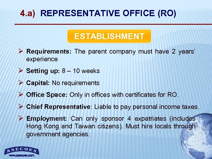 4. a) REPRESENTATIVE OFFICE (RO) ESTABLISHMENT Ø Requirements: The parent company must have 2