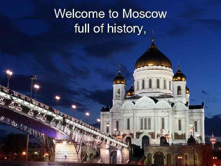 Welcome to Moscow full of history, 