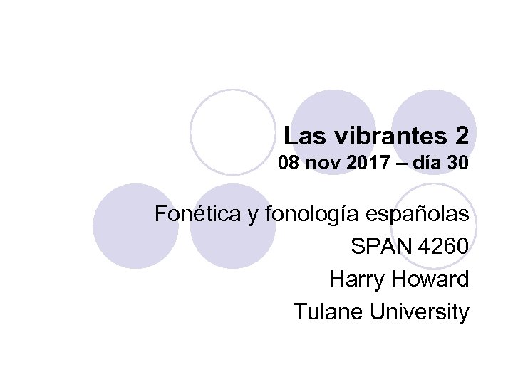 Las vibrantes 2 08 nov 2017 – día 30 Fonética y fonología españolas SPAN