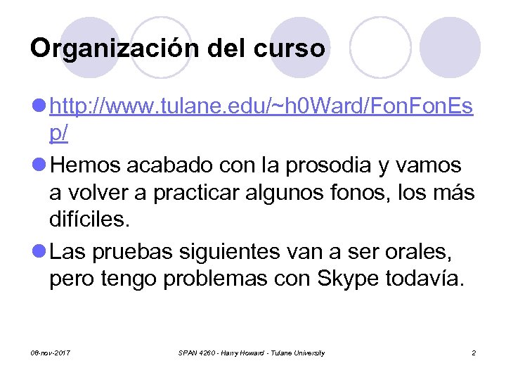 Organización del curso l http: //www. tulane. edu/~h 0 Ward/Fon. Es p/ l Hemos