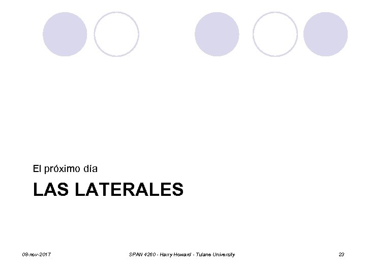 El próximo día LAS LATERALES 08 -nov-2017 SPAN 4260 - Harry Howard - Tulane