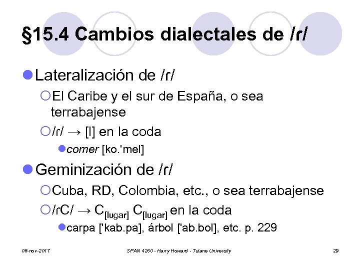 § 15. 4 Cambios dialectales de /ɾ/ l Lateralización de /ɾ/ ¡El Caribe y