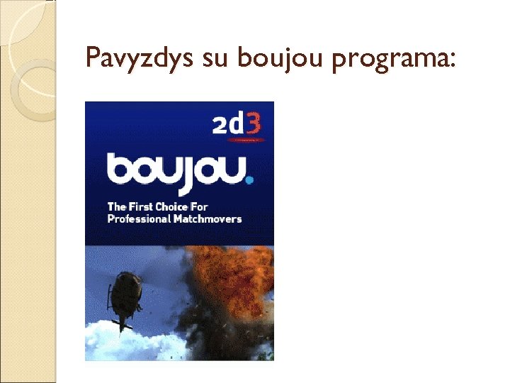 Pavyzdys su boujou programa: 