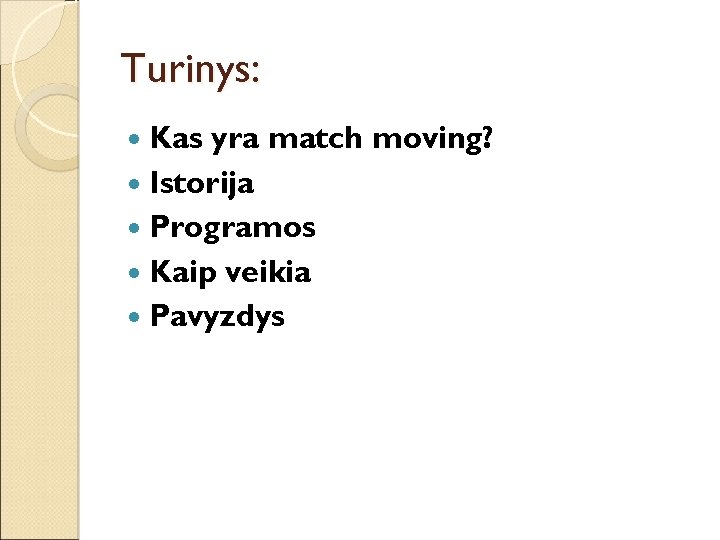 Turinys: Kas yra match moving? Istorija Programos Kaip veikia Pavyzdys 