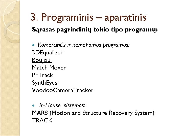 3. Programinis – aparatinis Sąrašas pagrindinių tokio tipo programų: Komercinės ir nemokomos programos: 3