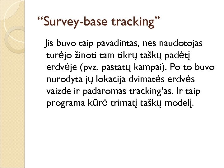 “Survey-base tracking” Jis buvo taip pavadintas, nes naudotojas turėjo žinoti tam tikrų taškų padėtį