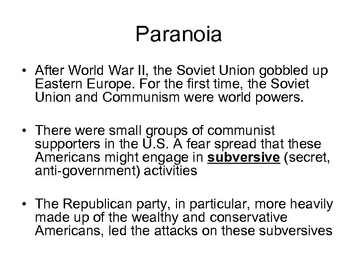 Paranoia • After World War II, the Soviet Union gobbled up Eastern Europe. For