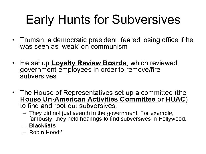 Early Hunts for Subversives • Truman, a democratic president, feared losing office if he