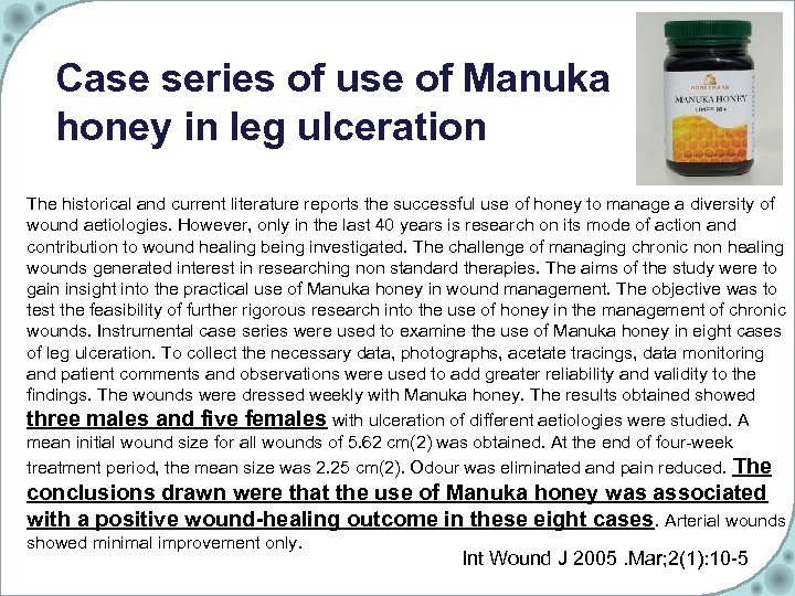 Case series of use of Manuka honey in leg ulceration The historical and current