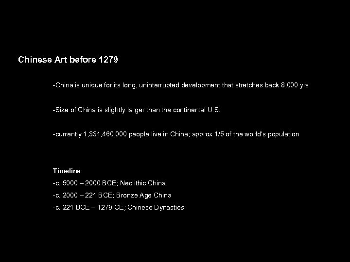 Chinese Art before 1279 -China is unique for its long, uninterrupted development that stretches