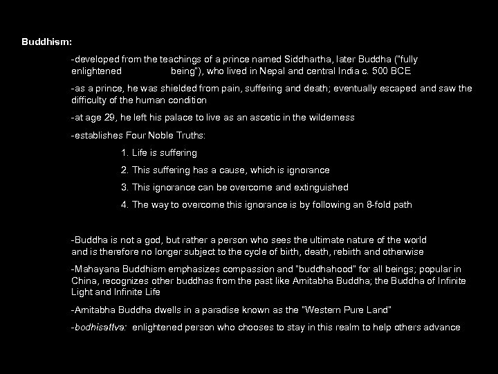 Buddhism: -developed from the teachings of a prince named Siddhartha, later Buddha (“fully enlightened