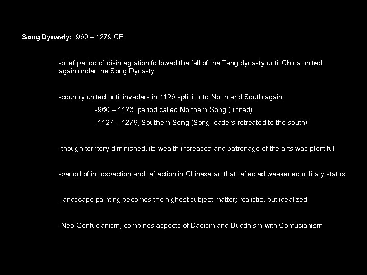 Song Dynasty: 960 – 1279 CE -brief period of disintegration followed the fall of