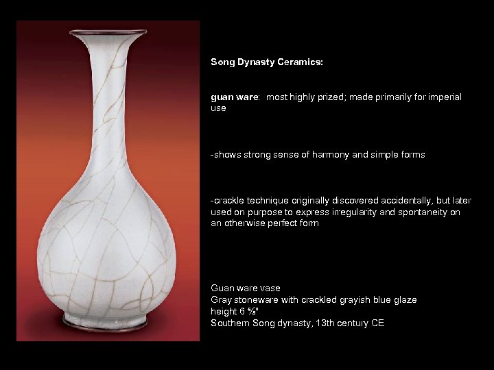 Song Dynasty Ceramics: guan ware: most highly prized; made primarily for imperial use -shows