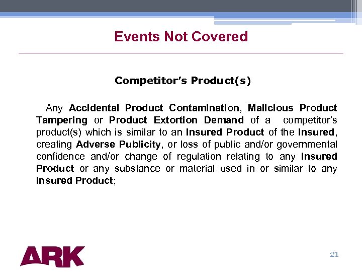 Events Not Covered Competitor’s Product(s) Any Accidental Product Contamination, Malicious Product Tampering or Product