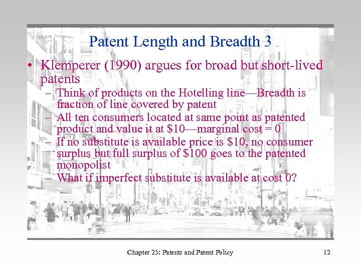 Patent Length and Breadth 3 • Klemperer (1990) argues for broad but short-lived patents