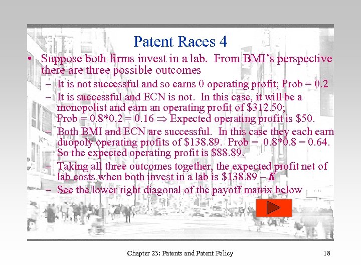 Patent Races 4 • Suppose both firms invest in a lab. From BMI’s perspective