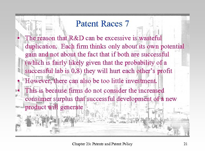 Patent Races 7 • The reason that R&D can be excessive is wasteful duplication.