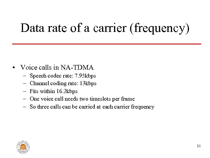 Data rate of a carrier (frequency) • Voice calls in NA-TDMA – – –