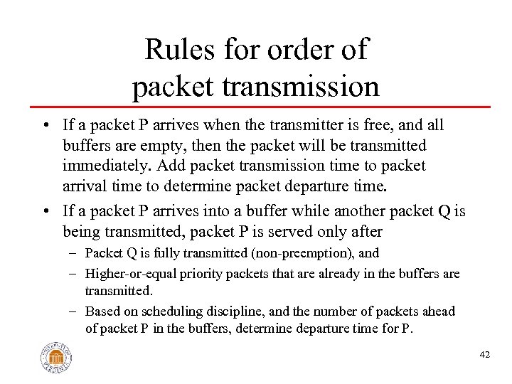Rules for order of packet transmission • If a packet P arrives when the