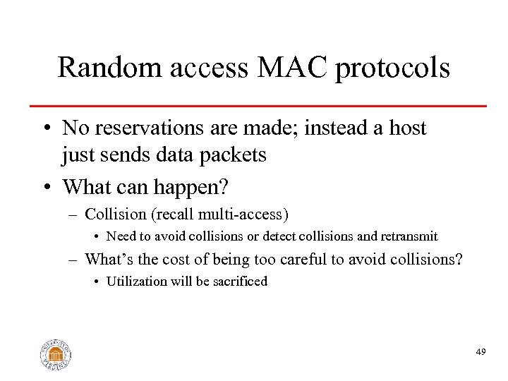 Random access MAC protocols • No reservations are made; instead a host just sends