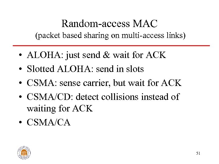Random-access MAC (packet based sharing on multi-access links) • • ALOHA: just send &