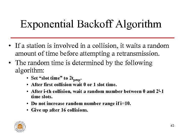 Exponential Backoff Algorithm • If a station is involved in a collision, it waits