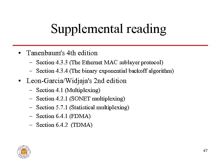 Supplemental reading • Tanenbaum's 4 th edition – Section 4. 3. 3 (The Ethernet