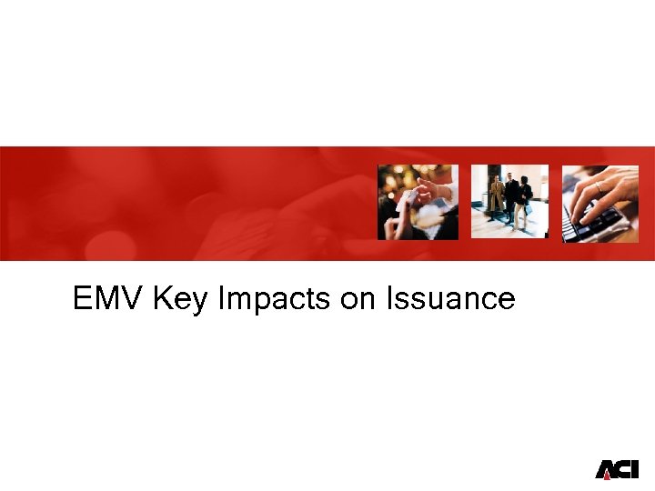 EMV Key Impacts on Issuance 