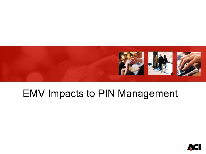 EMV Impacts to PIN Management 